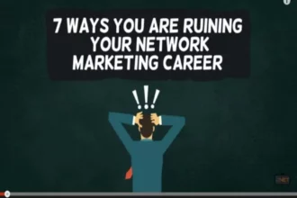 VIDEO: 7 Ways You Are Ruining Your Network Marketing Career